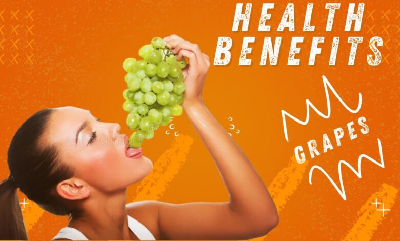 Benefits of Eating Grapes :अंगूर खाने से होते है अनेको फायदे ,जाने कैसे