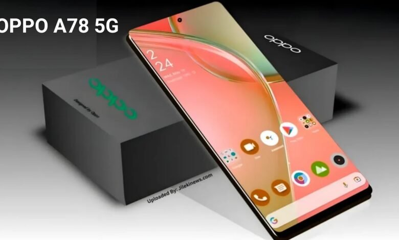 5000mAh की Powerful Battery के साथ लांच हुआ OPPO A78 का 5G smartphone बेस्ट कैमरा क्वालिटी के साथ